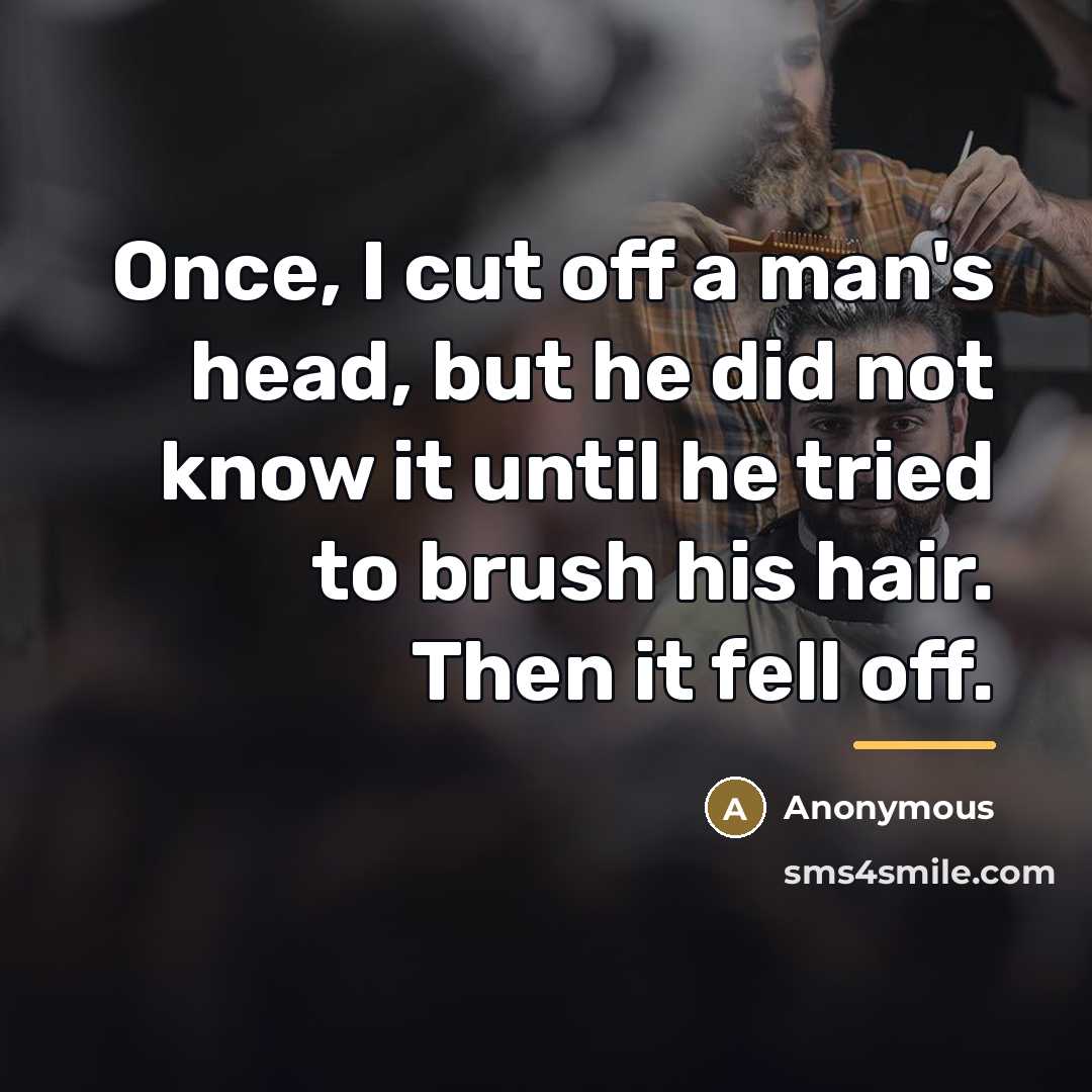 “Once, I cut off a man's head, but he did…” quote by Anonymous