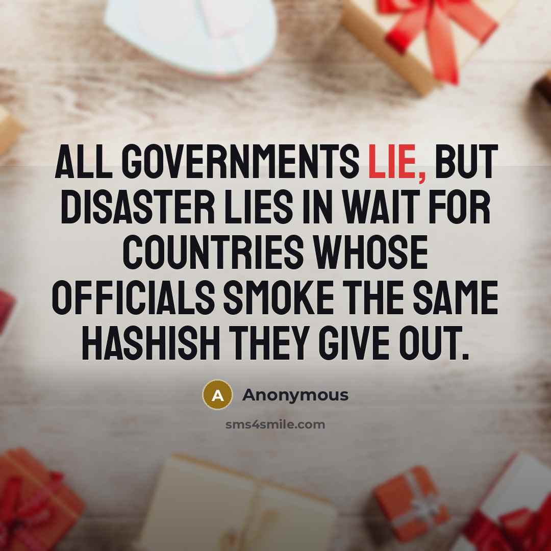 “All governments lie, but disaster lies in wait for countries…” quote by Anonymous