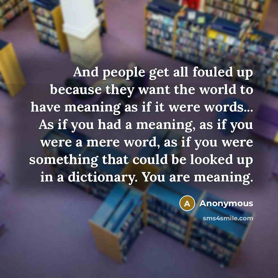 “And people get all fouled up because they want the…” quote by Anonymous