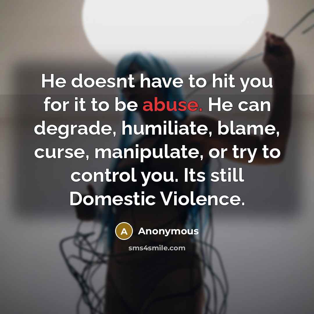 “He doesnt have to hit you for it to be…” quote by Anonymous