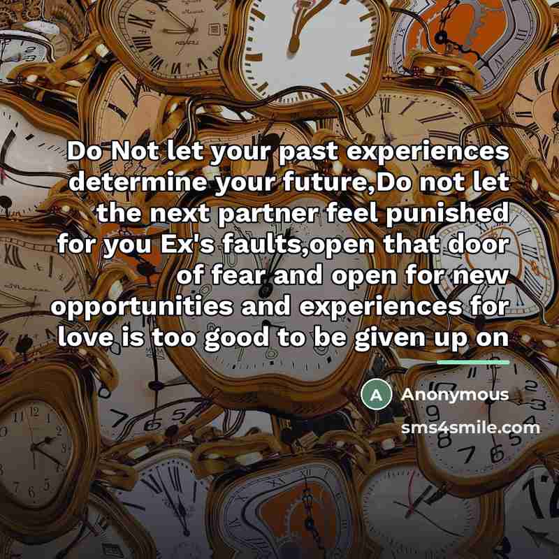 “Do Not let your past experiences determine your future,Do not…” quote by Anonymous