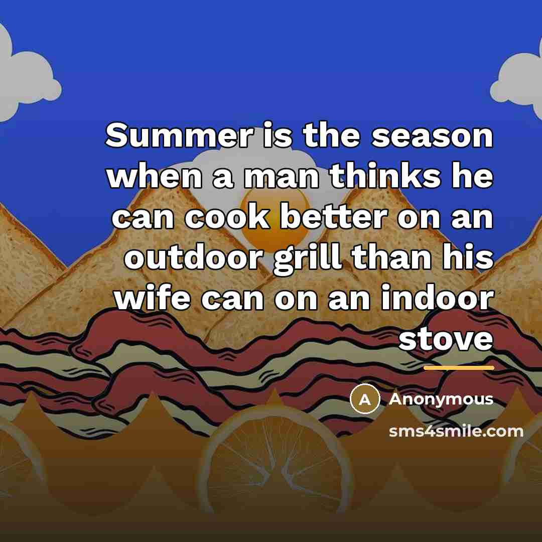 “Summer is the season when a man thinks he can…” quote by Anonymous