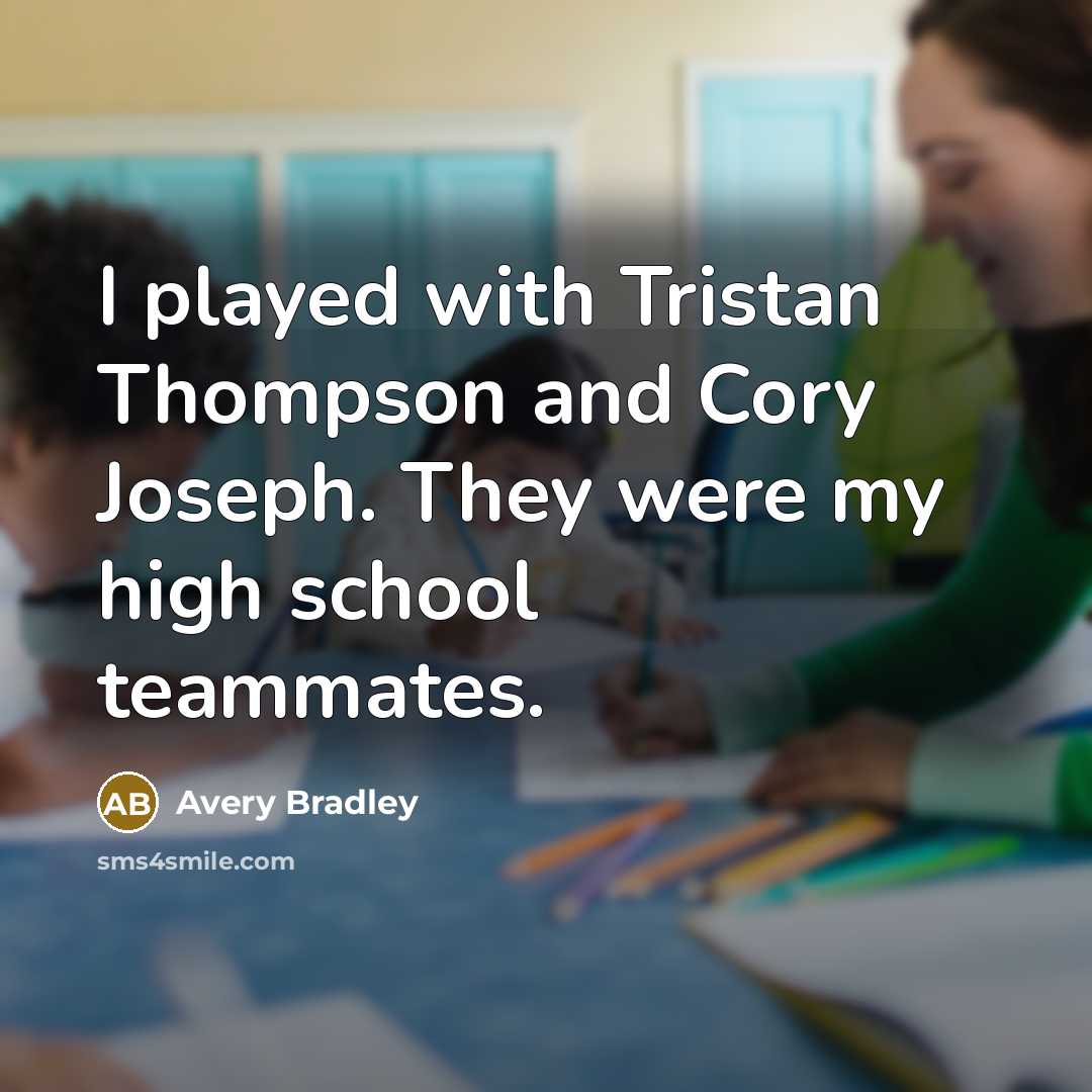 “I played with Tristan Thompson and Cory Joseph. They were…” quote by Avery Bradley