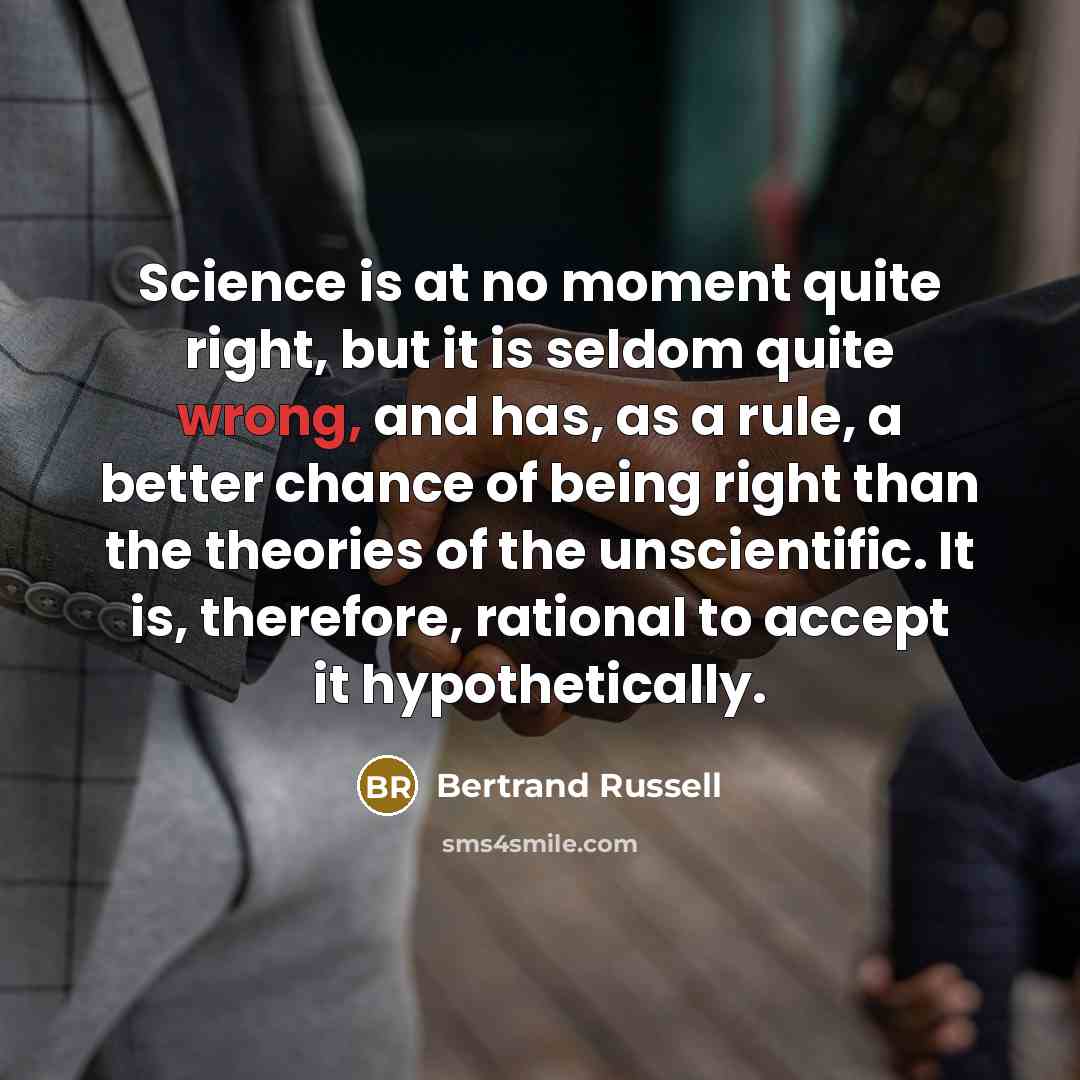 “Science is at no moment quite right, but it is…” quote by Bertrand Russell