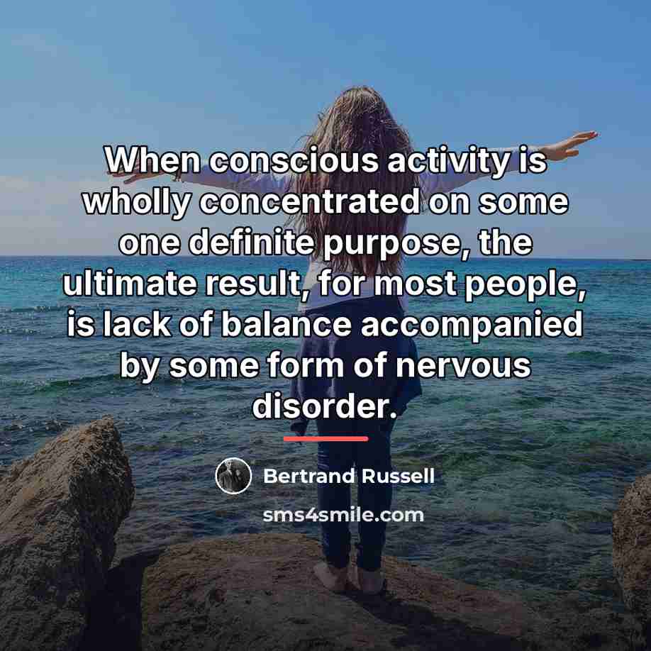 “When conscious activity is wholly concentrated on some one definite…” quote by Bertrand Russell