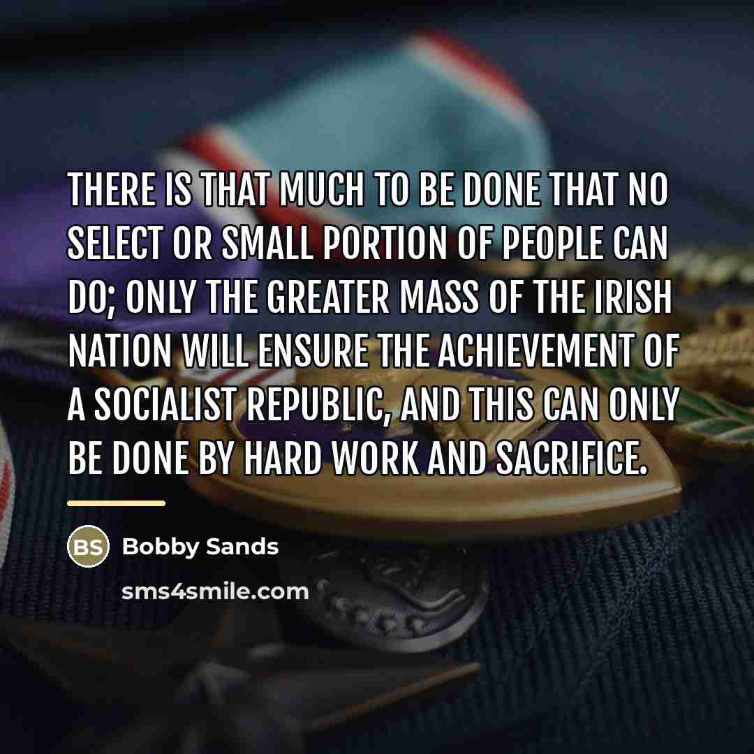 “There is that much to be done that no select…” quote by Bobby Sands