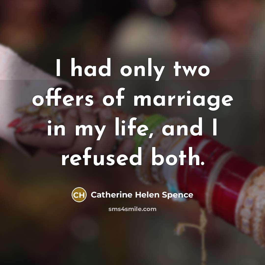 “I had only two offers of marriage in my life,…” quote by Catherine Helen Spence