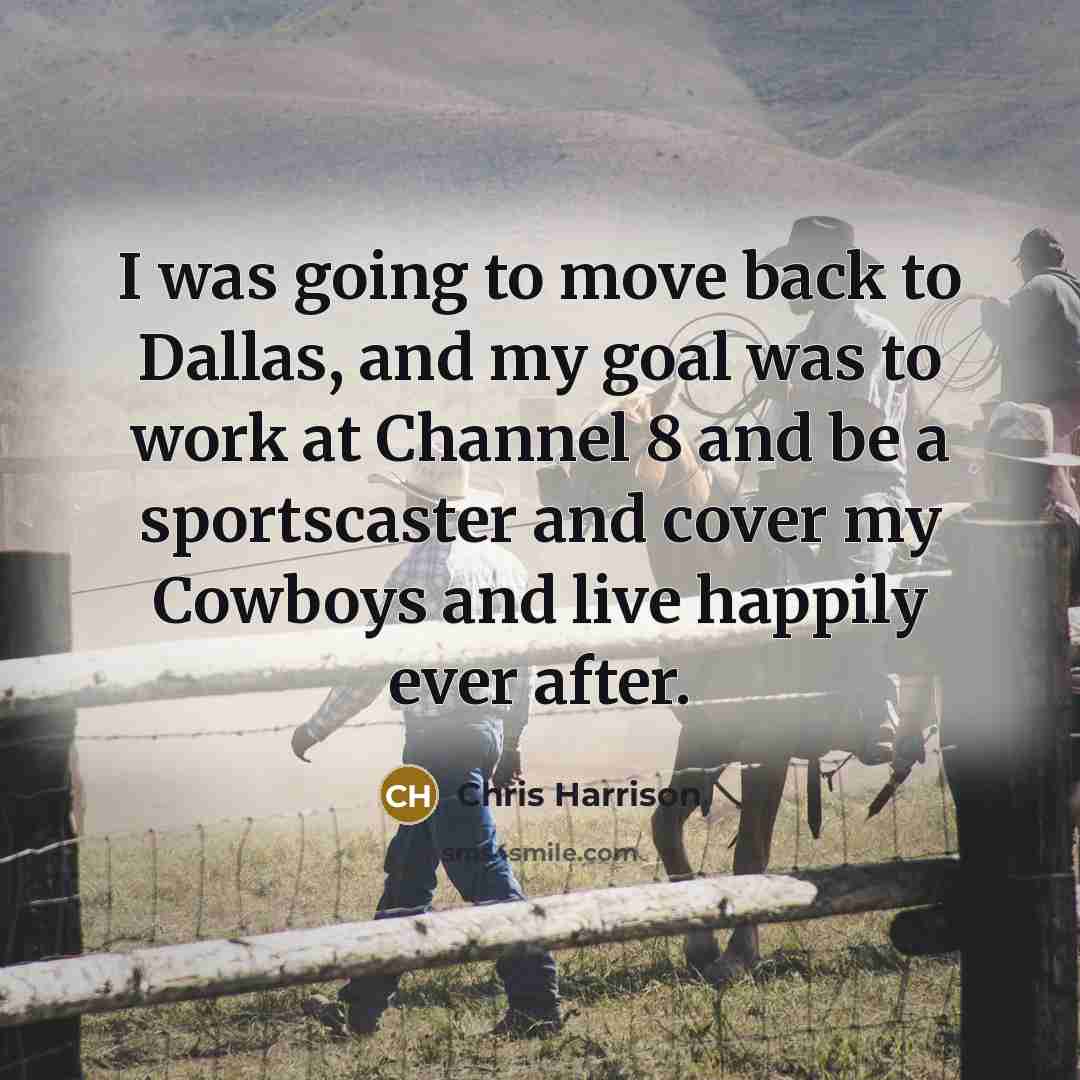 “I was going to move back to Dallas, and my…” quote by Chris Harrison