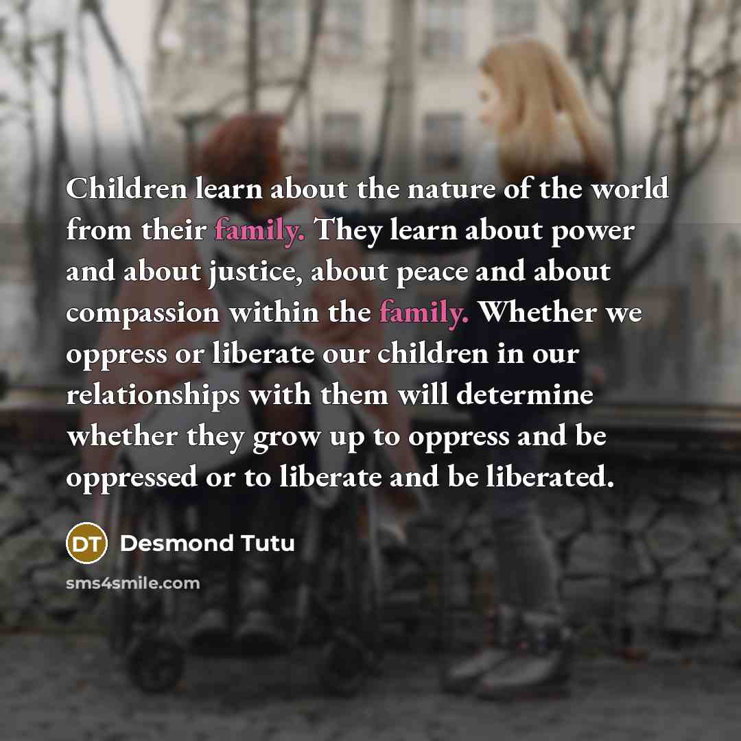 “Children learn about the nature of the world from their…” quote by Desmond Tutu