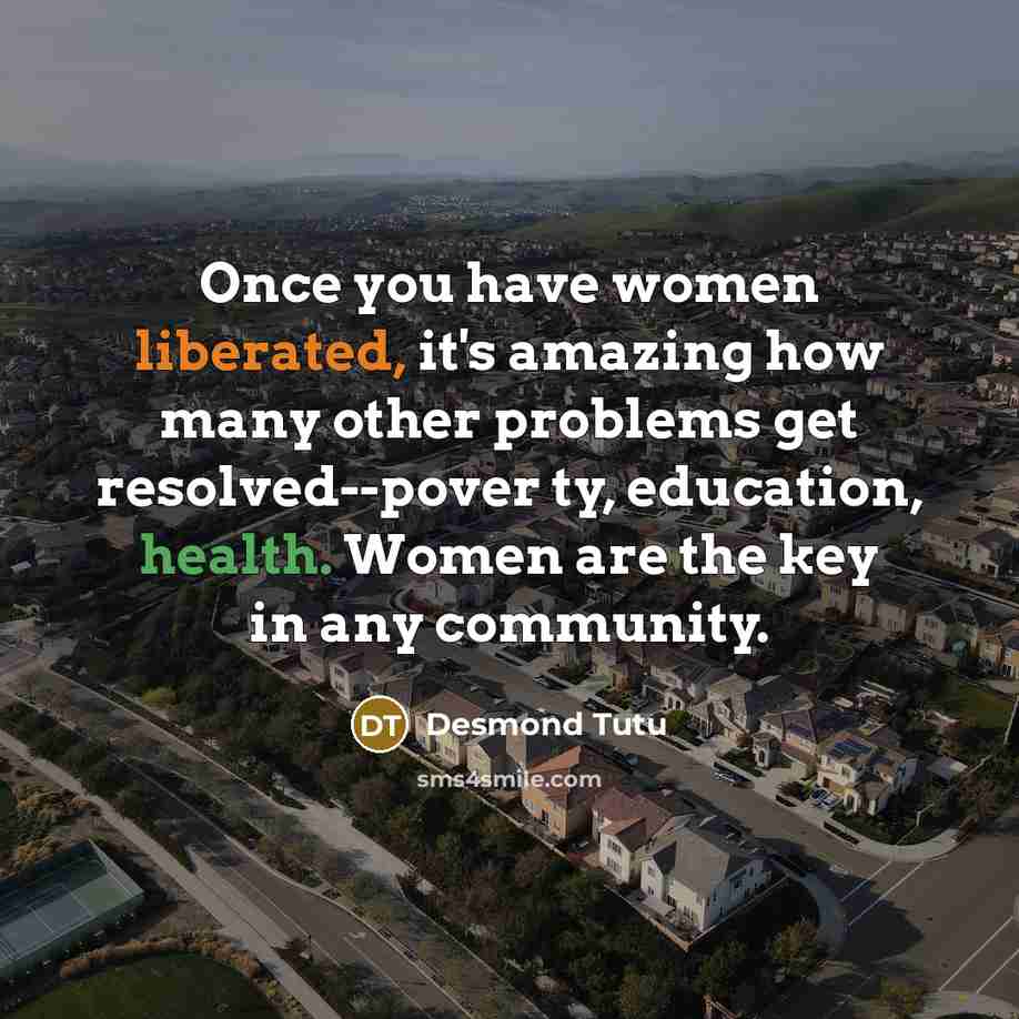 “Once you have women liberated, it's amazing how many other…” quote by Desmond Tutu