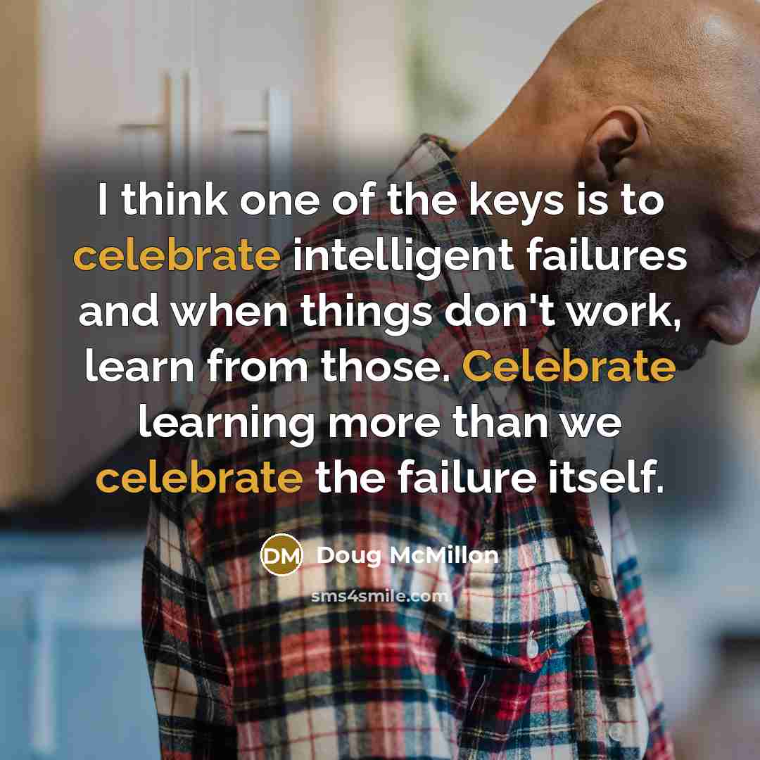 “I think one of the keys is to celebrate intelligent…” quote by Doug McMillon
