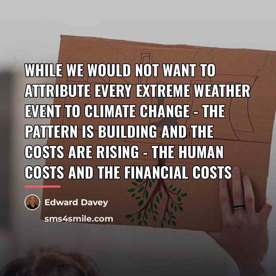 “While we would not want to attribute every extreme weather…” quote by Edward Davey