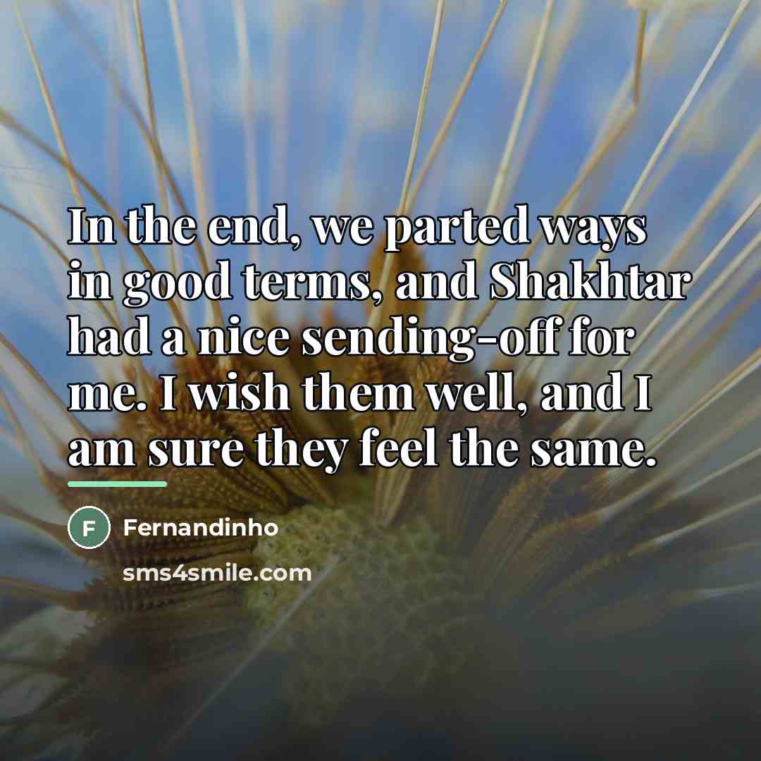 “In the end, we parted ways in good terms, and…” quote by Fernandinho