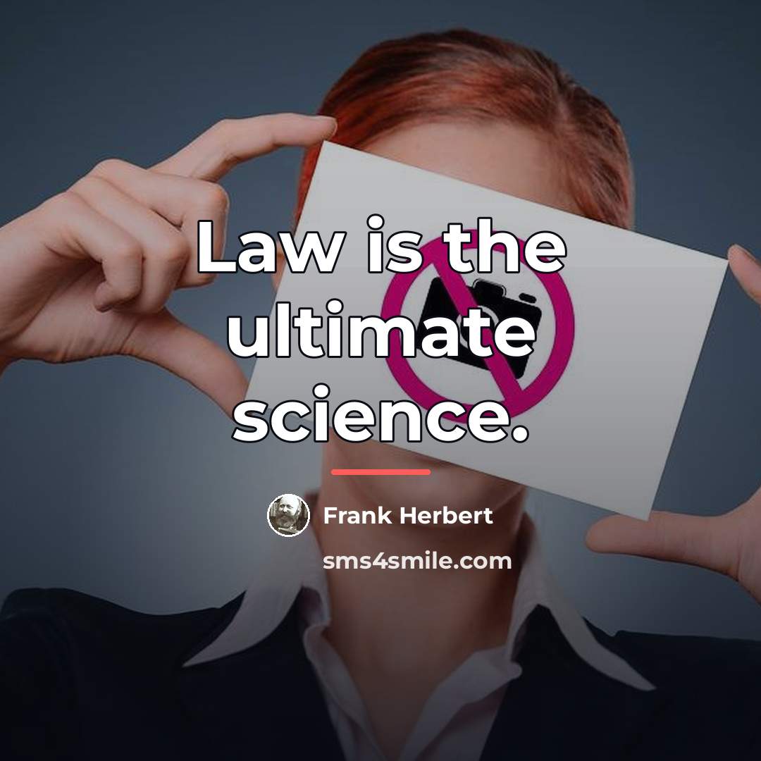 “Law is the ultimate science.…” quote by Frank Herbert