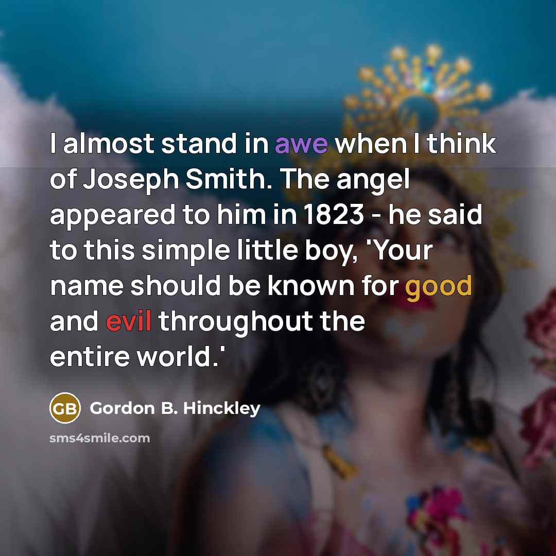 “I almost stand in awe when I think of Joseph…” quote by Gordon B. Hinckley