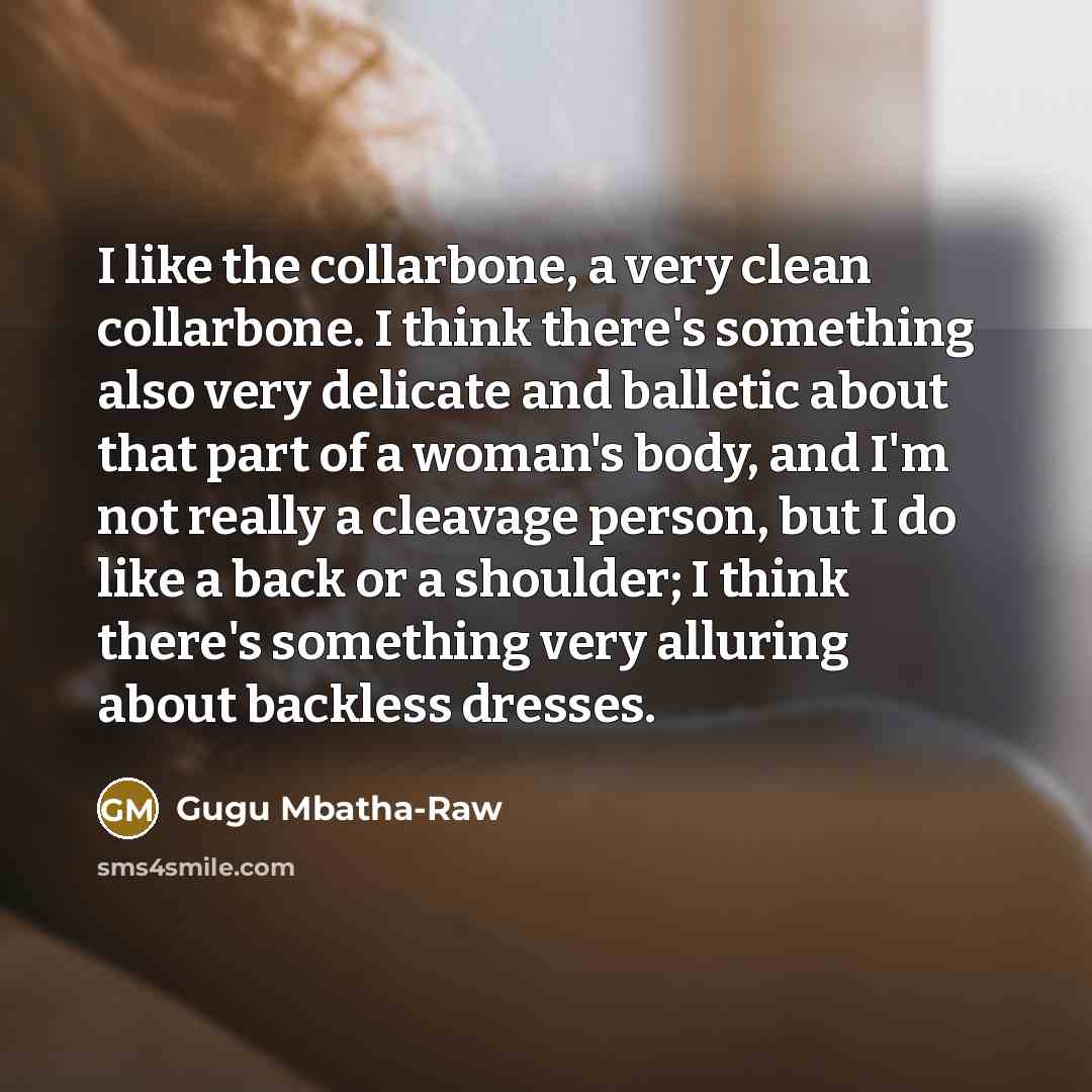“I like the collarbone, a very clean collarbone. I think…” quote by Gugu Mbatha-Raw