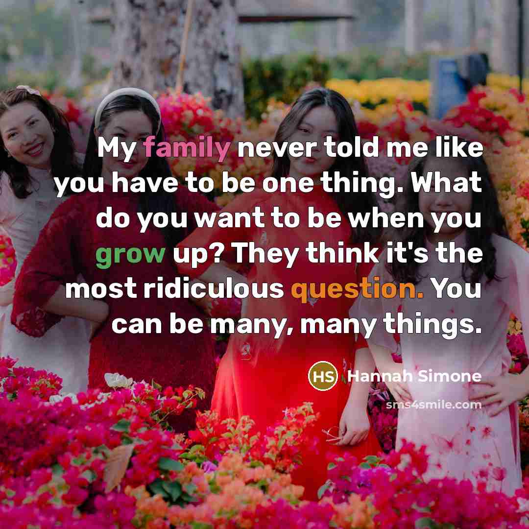 “My family never told me like you have to be…” quote by Hannah Simone