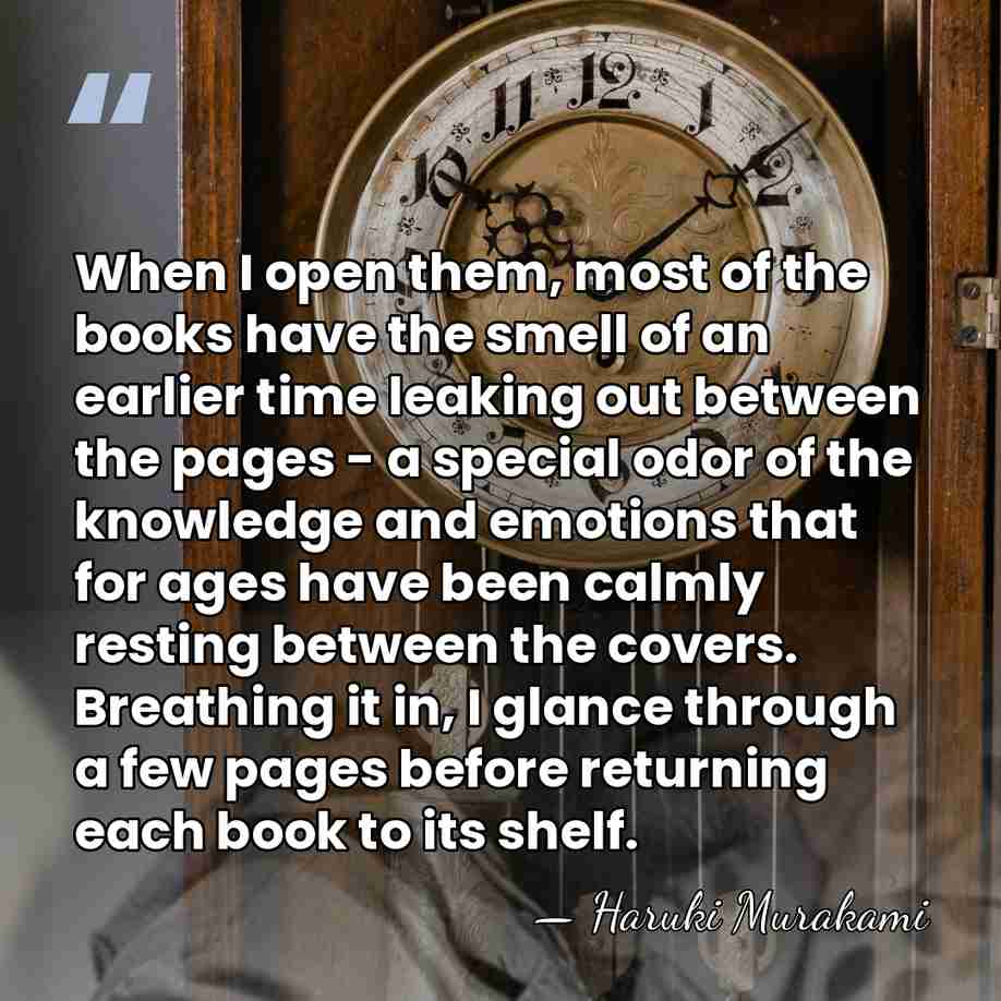 When I open them, most of the books have the smell of&hellip; - Haruki Murakami