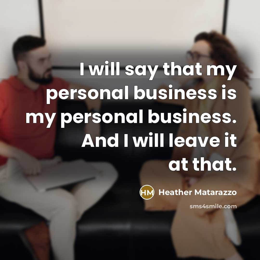 “I will say that my personal business is my personal…” quote by Heather Matarazzo