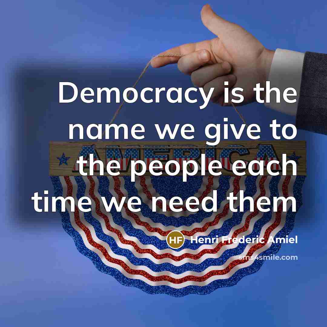 “Democracy is the name we give to the people each…” quote by Henri Frederic Amiel