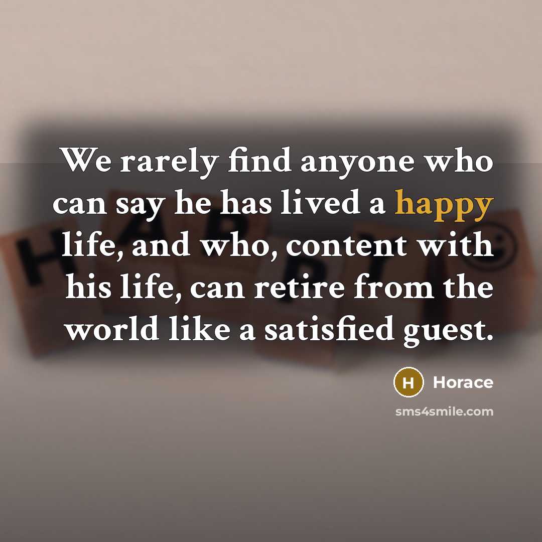 “We rarely find anyone who can say he has lived…” quote by Horace