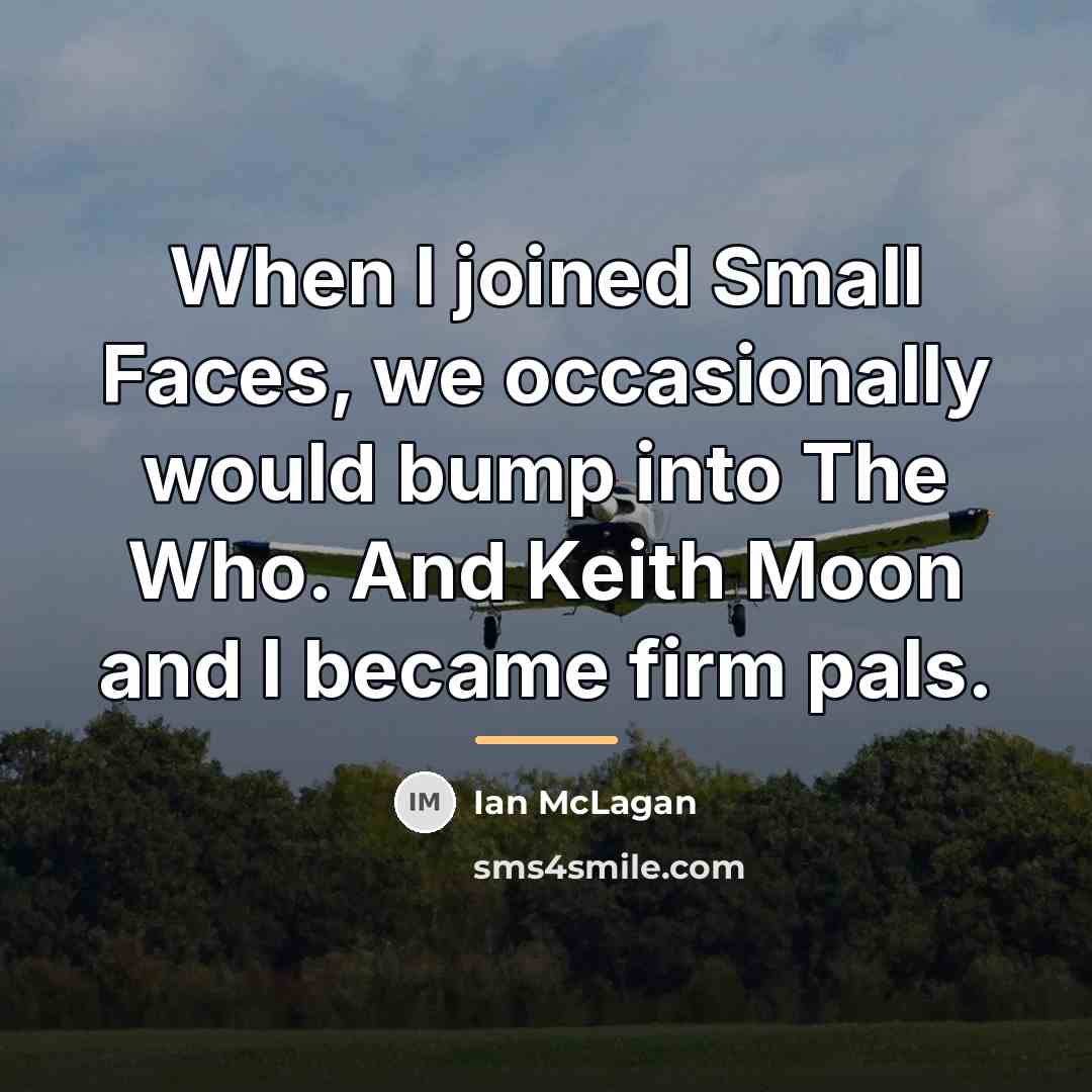 “When I joined Small Faces, we occasionally would bump into…” quote by Ian McLagan