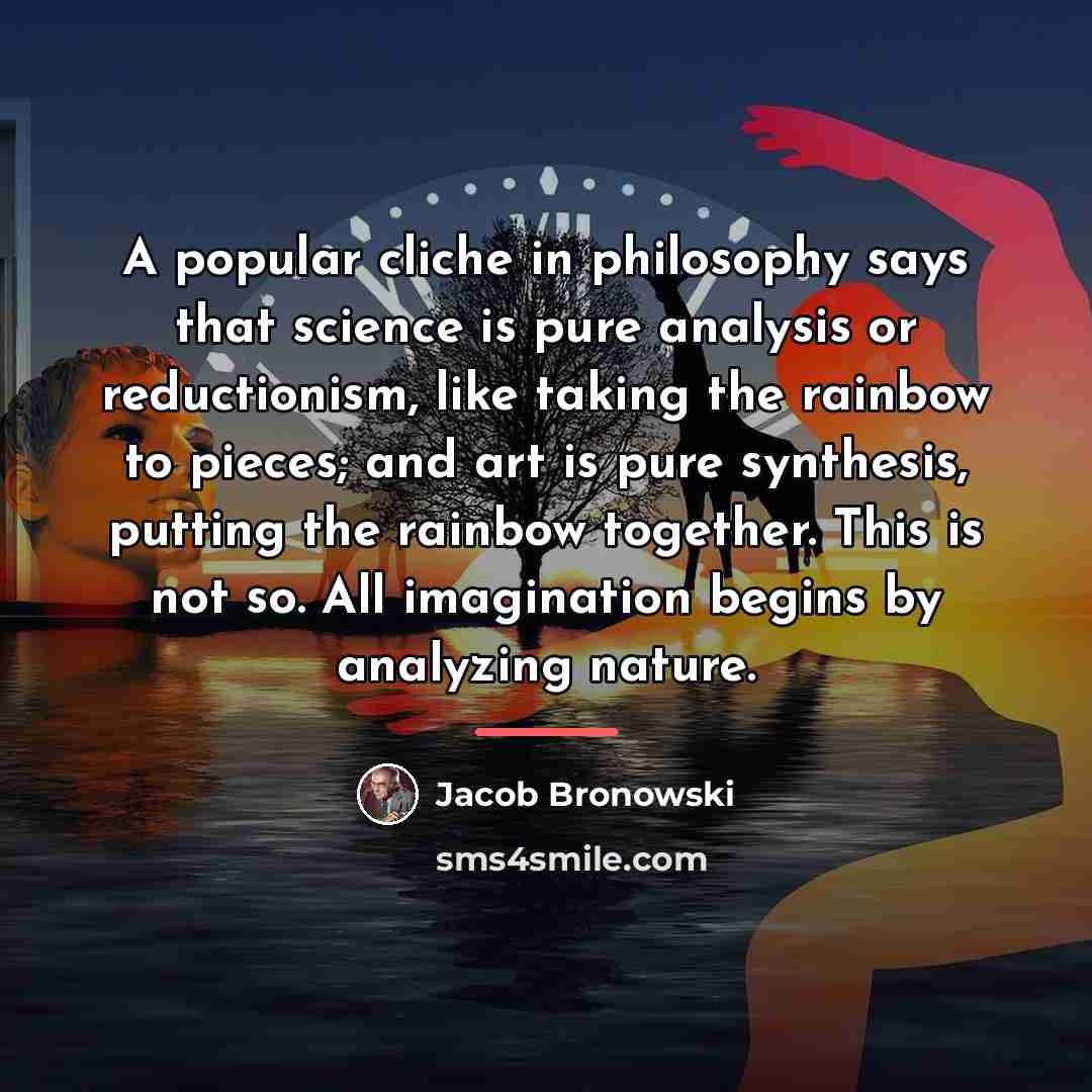 “A popular cliche in philosophy says that science is pure…” quote by Jacob Bronowski