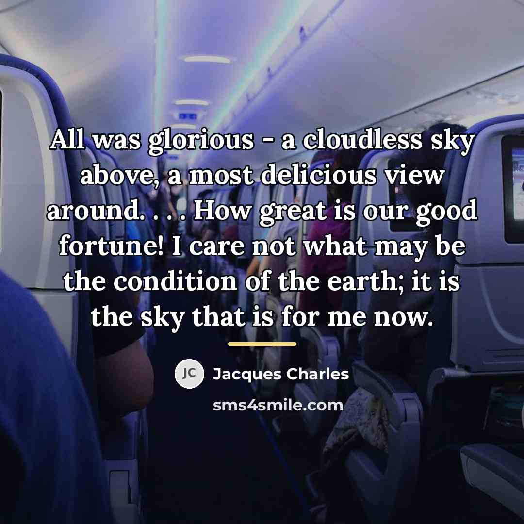 “All was glorious - a cloudless sky above, a most…” quote by Jacques Charles