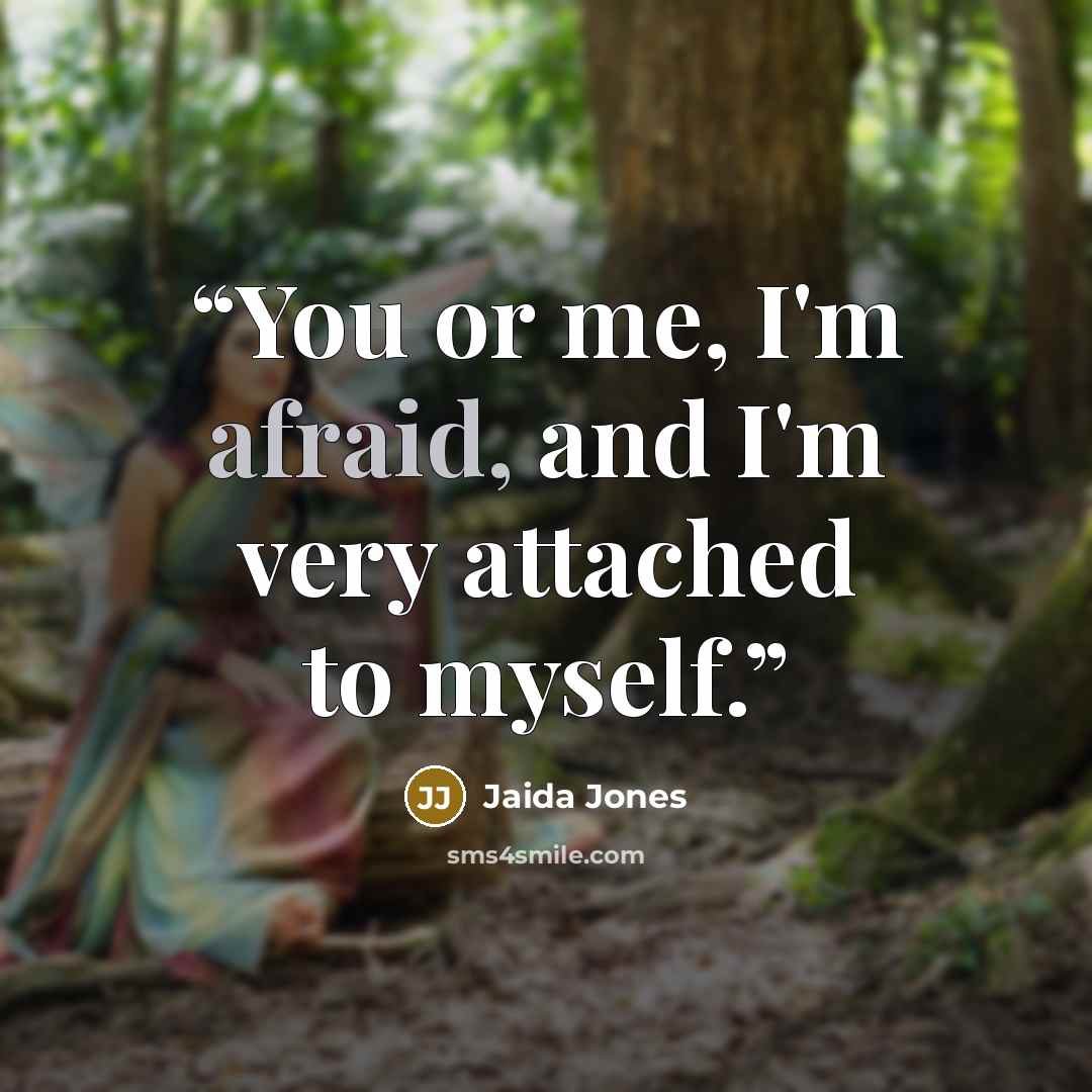 “You or me, I'm afraid, and I'm very attached to myself.” quote by Jaida Jones