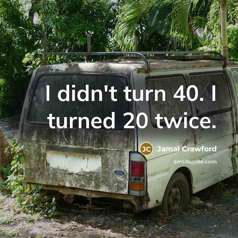 “I didn't turn 40. I turned 20 twice.…” quote by Jamal Crawford