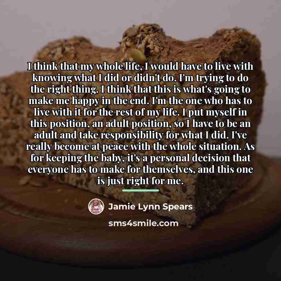 “I think that my whole life, I would have to…” quote by Jamie Lynn Spears