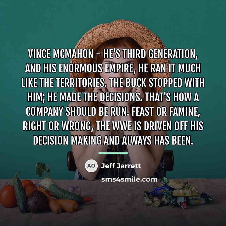 “Vince McMahon - he's third generation, and his enormous empire,…” quote by Jeff Jarrett