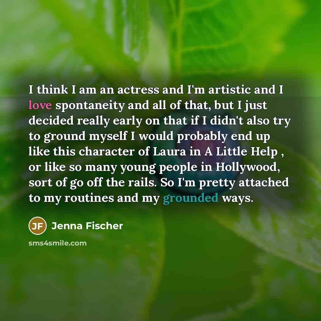 “I think I am an actress and I'm artistic and…” quote by Jenna Fischer