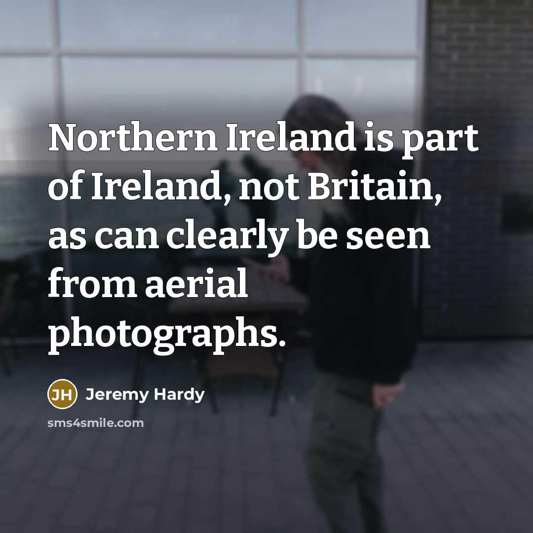 “Northern Ireland is part of Ireland, not Britain, as can…” quote by Jeremy Hardy