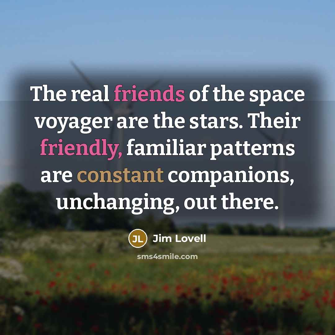 “The real friends of the space voyager are the stars.…” quote by Jim Lovell