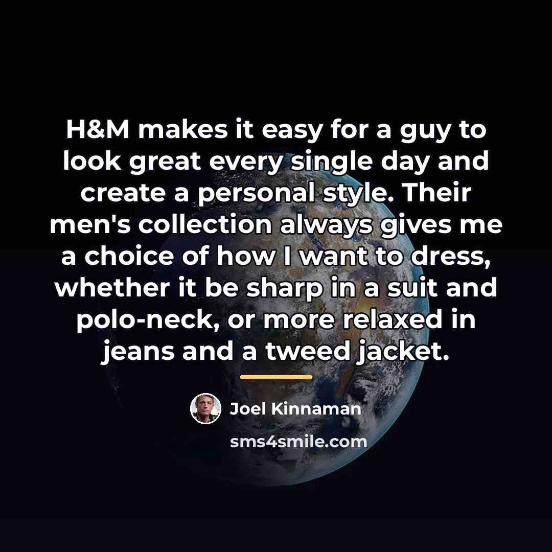 “H&M makes it easy for a guy to look great…” quote by Joel Kinnaman