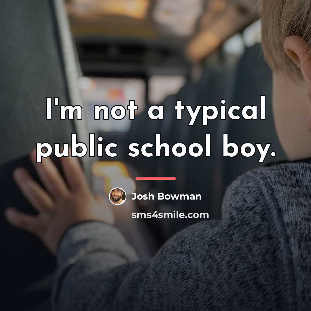 “I'm not a typical public school boy.…” quote by Josh Bowman