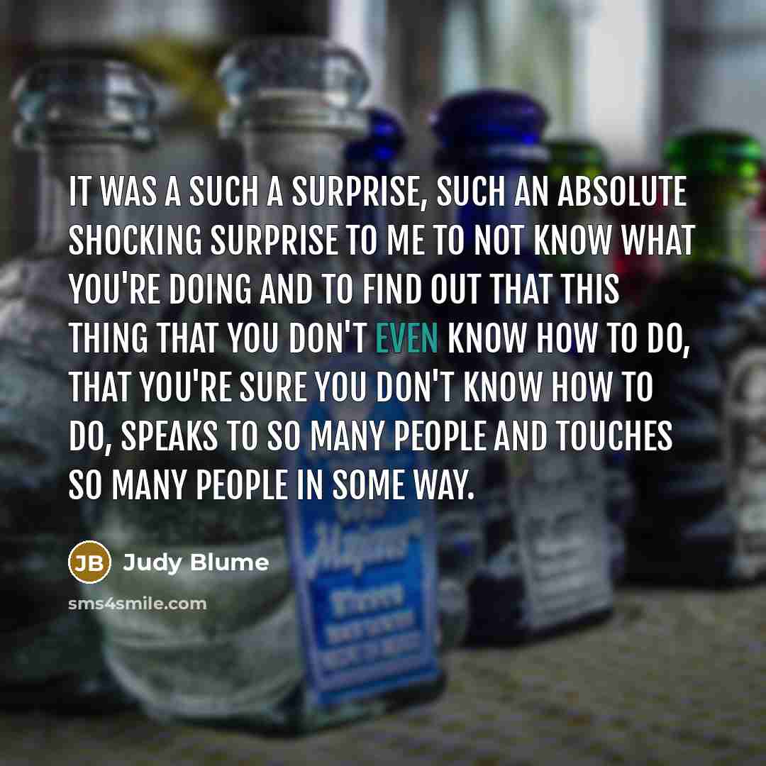 “It was a such a surprise, such an absolute shocking…” quote by Judy Blume