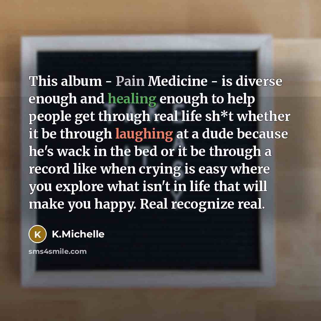 “This album - Pain Medicine - is diverse enough and…” quote by K.Michelle