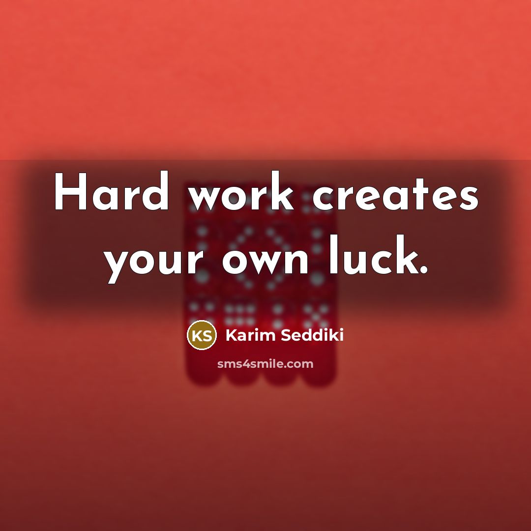 “Hard work creates your own luck.…” quote by Karim Seddiki
