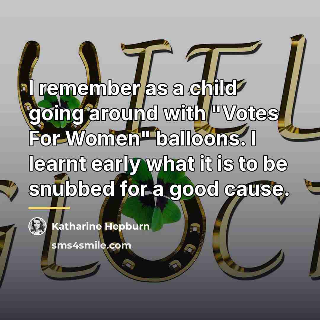 “I remember as a child going around with "Votes For…” quote by Katharine Hepburn