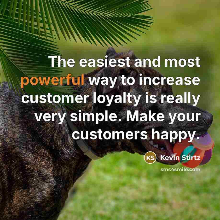 “The easiest and most powerful way to increase customer loyalty…” quote by Kevin Stirtz