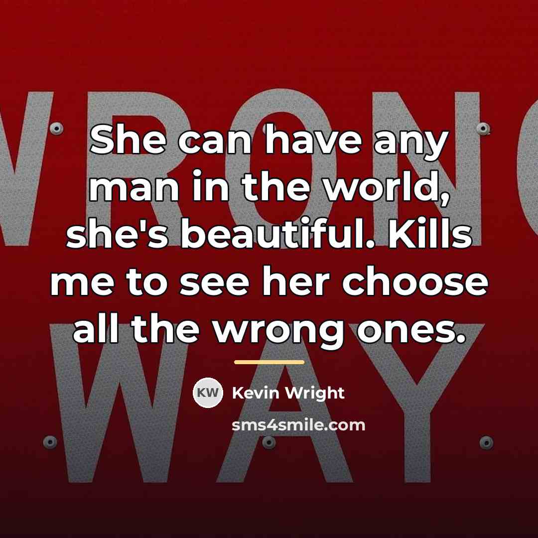 “She can have any man in the world, she's beautiful.…” quote by Kevin Wright