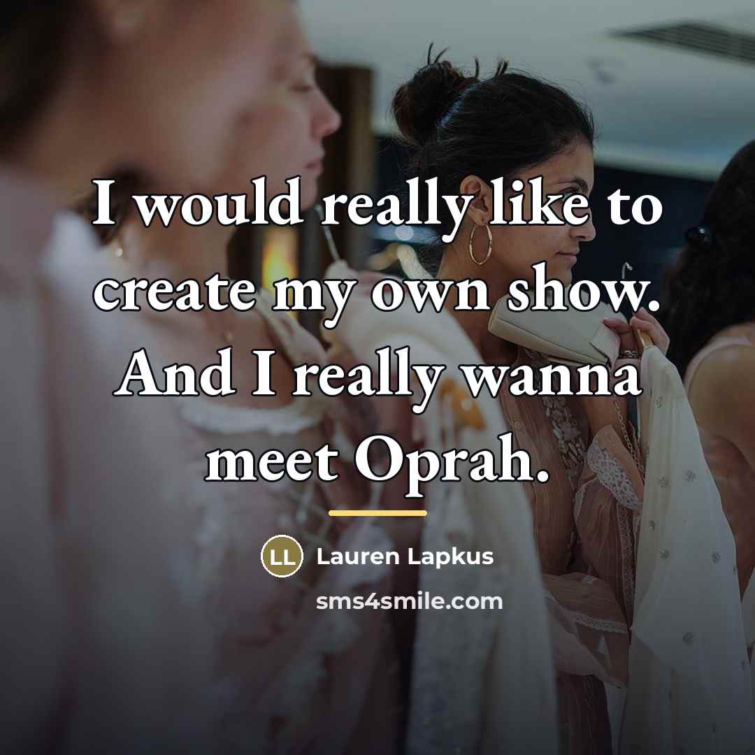 “I would really like to create my own show. And…” quote by Lauren Lapkus