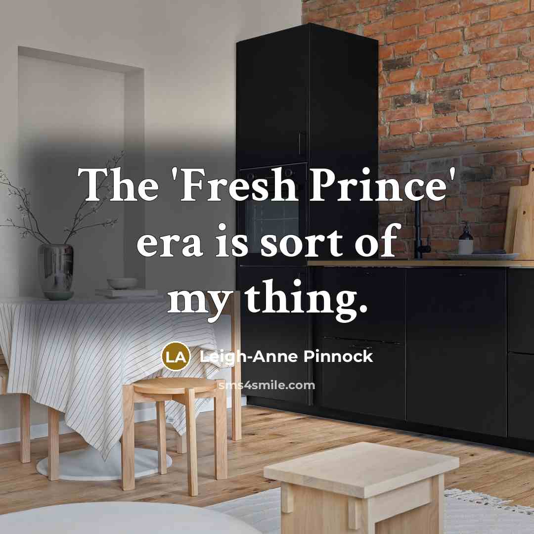 “The 'Fresh Prince' era is sort of my thing.…” quote by Leigh-Anne Pinnock