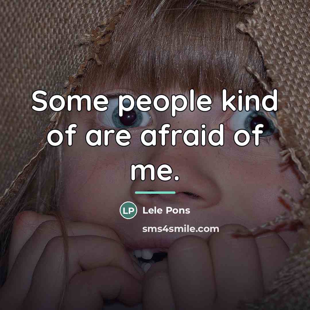 “Some people kind of are afraid of me.…” quote by Lele Pons