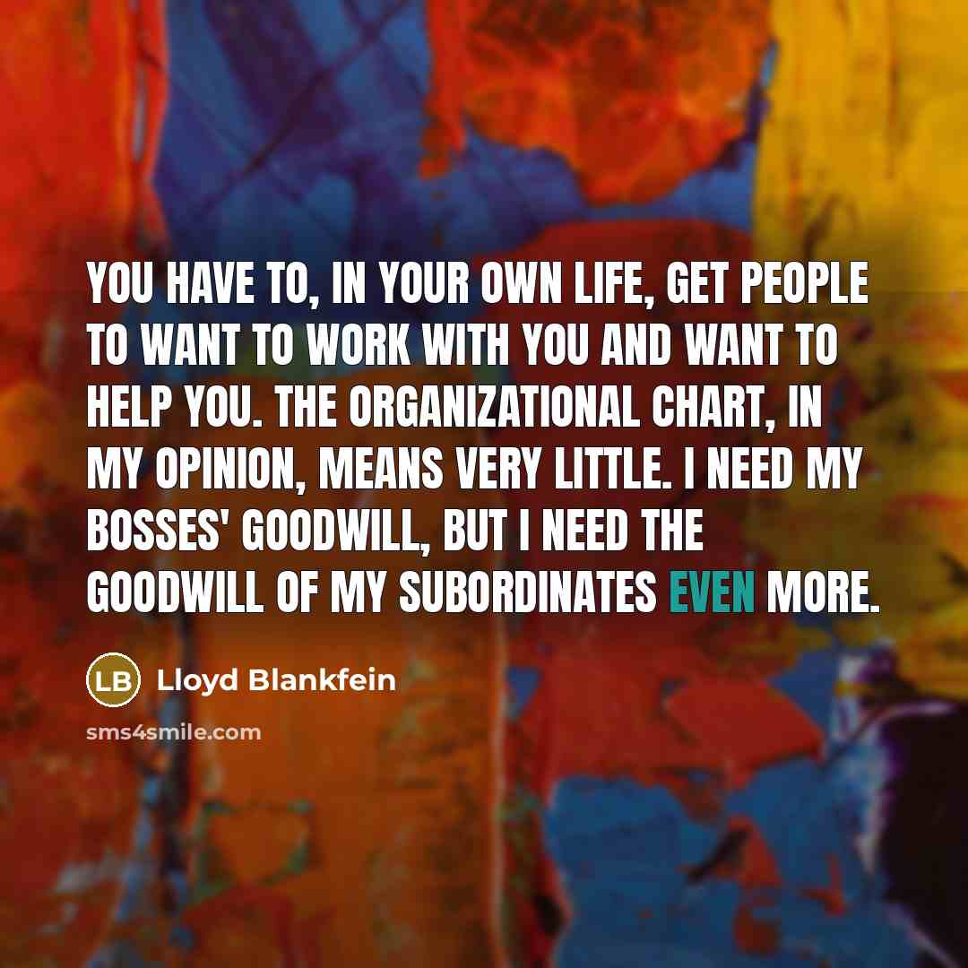 “You have to, in your own life, get people to…” quote by Lloyd Blankfein