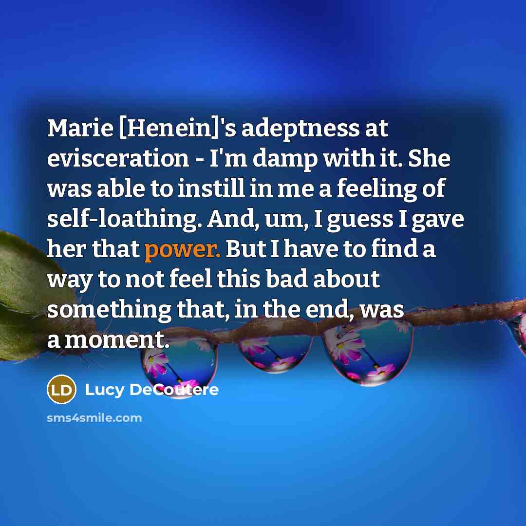 “Marie [Henein]'s adeptness at evisceration - I'm damp with it.…” quote by Lucy DeCoutere