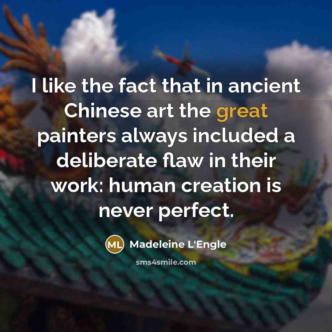 “I like the fact that in ancient Chinese art the…” quote by Madeleine L'Engle