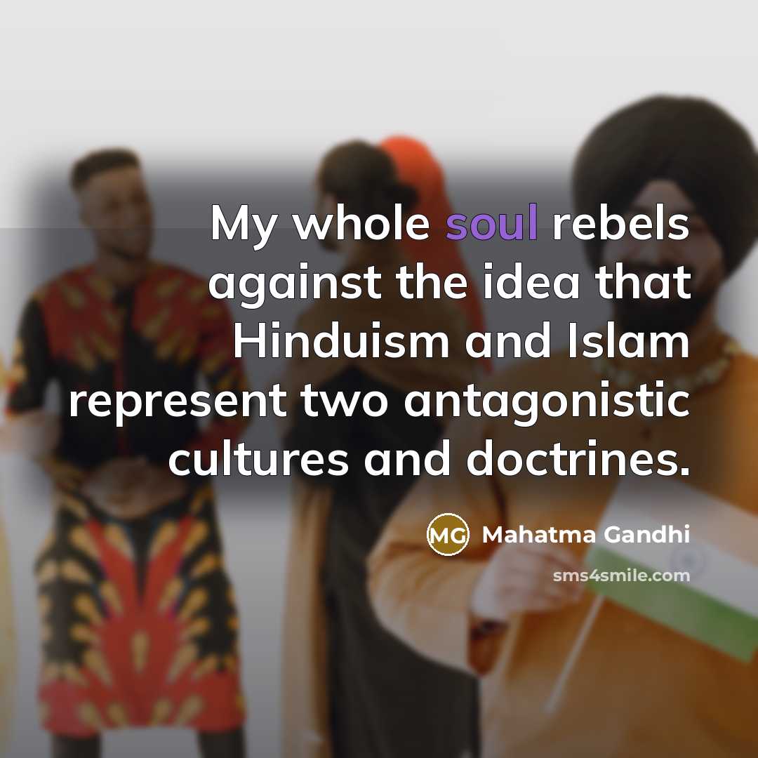 “My whole soul rebels against the idea that Hinduism and…” quote by Mahatma Gandhi